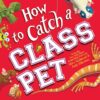 Sourcebooks How to Catch a Class Pet Hardcover Book