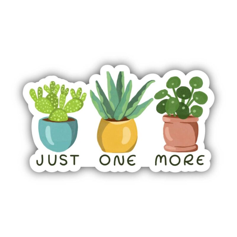 Big Moods Just One More Plant Sticker