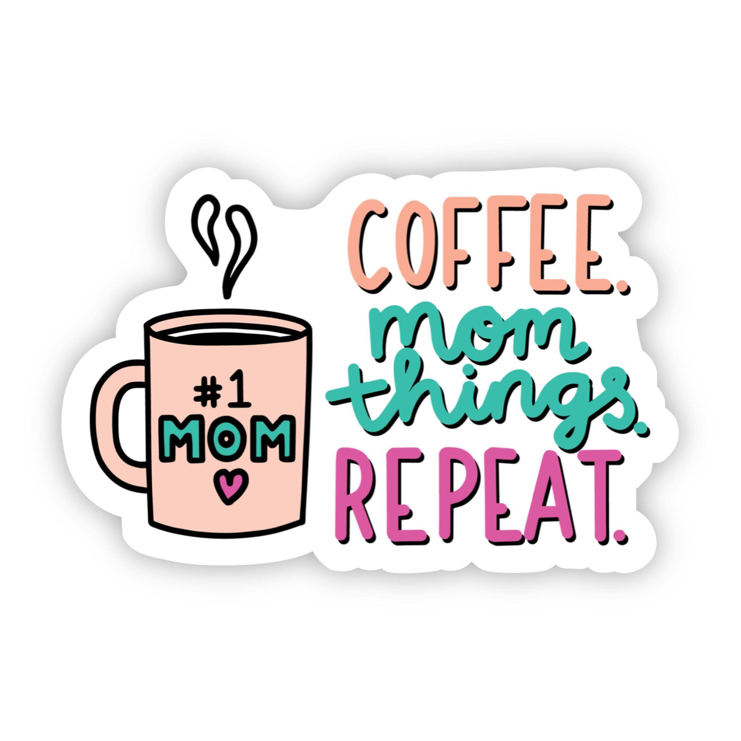 Big Moods Coffee. Mom Things. Repeat. Sticker