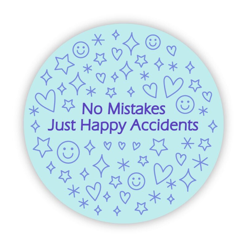 Big Moods No Mistakes. Just Happy Accidents Blue Circle Sticker