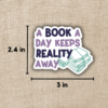 A Book a Day Keeps Reality Away Sticker from Wildly Enough