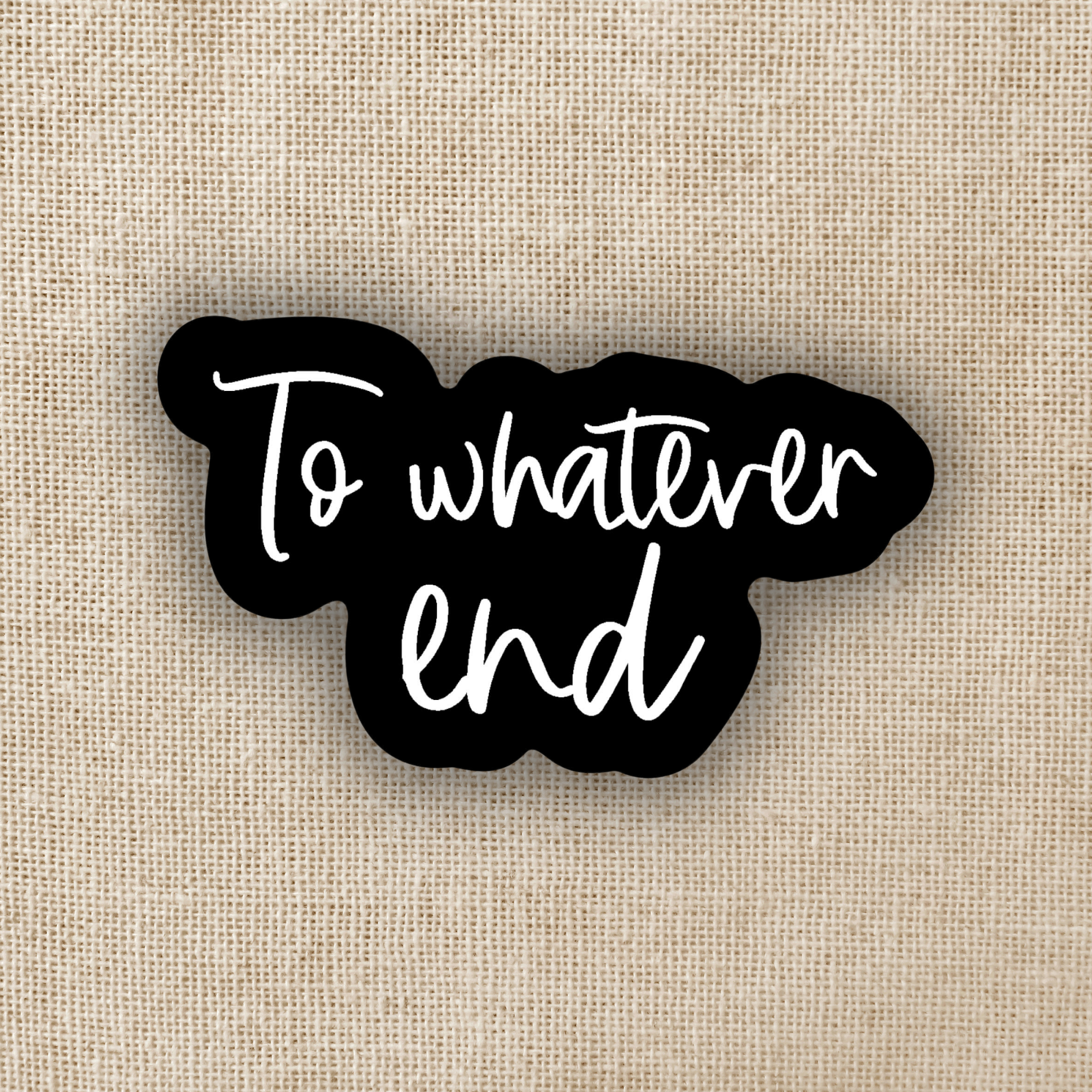 Wildly Enough To Whatever End Sticker | Throne of Glass