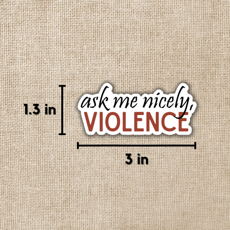 Ask Me Nicely Violence Sticker | Fourth Wing from Wildly Enough