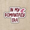 Wildly Enough In My Romantasy Era Sticker