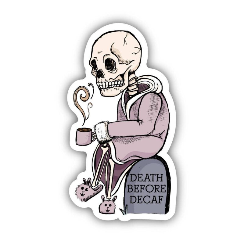 Big Moods Death Before Decaf Skeleton Coffee Sticker