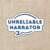 Wildly Enough Unreliable Narrator Sticker