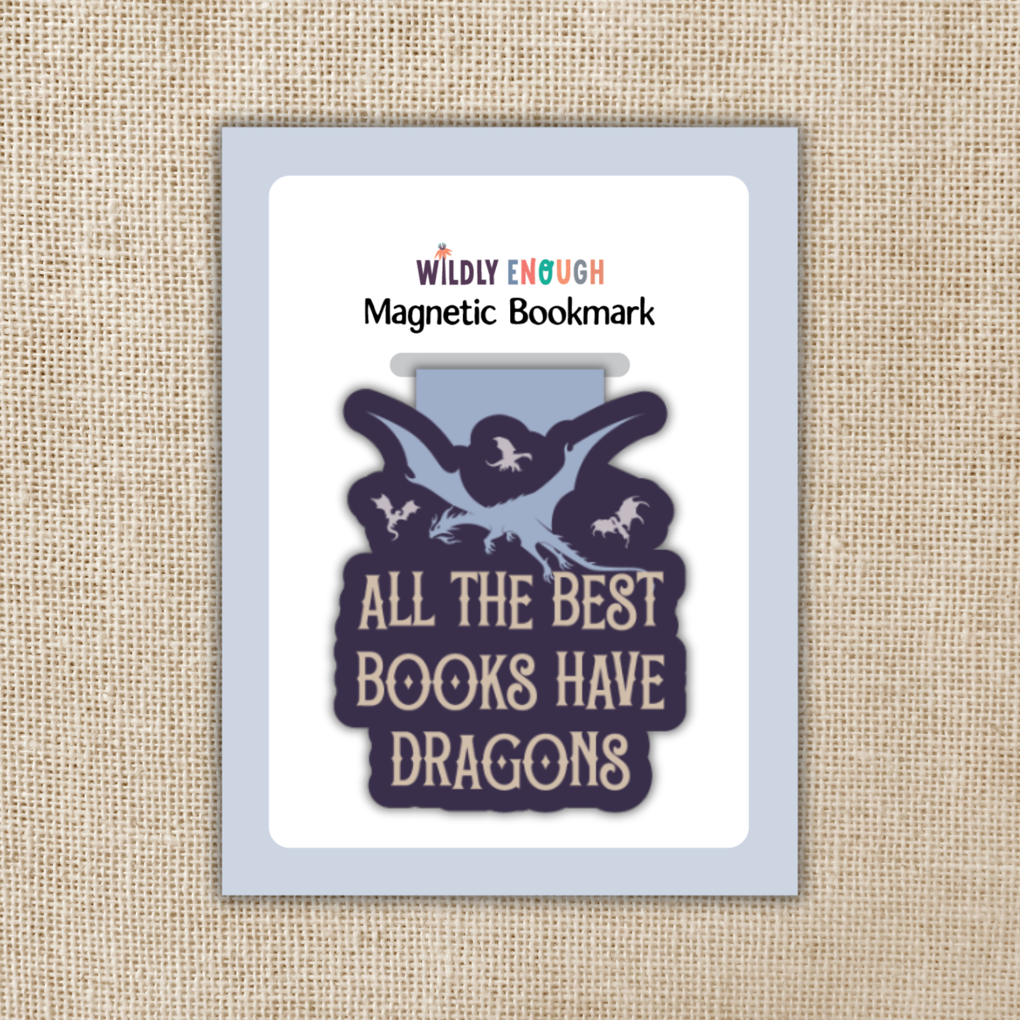 Wildly Enough All The Best Books Have Dragons Magnetic Bookmark