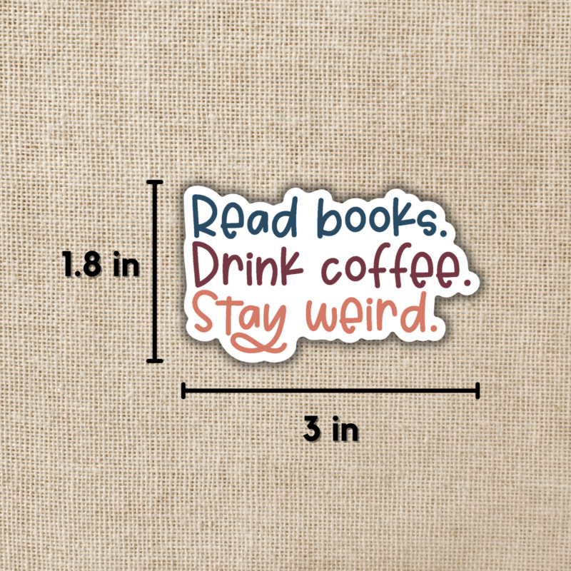 Read Books. Drink Coffee. Stay Weird Sticker from Wildly Enough