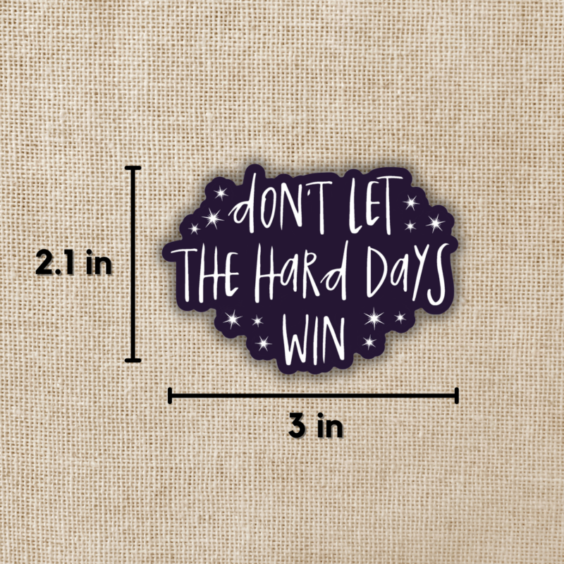 Don't Let The Hard Days Win Sticker | ACOTAR from Wildly Enough