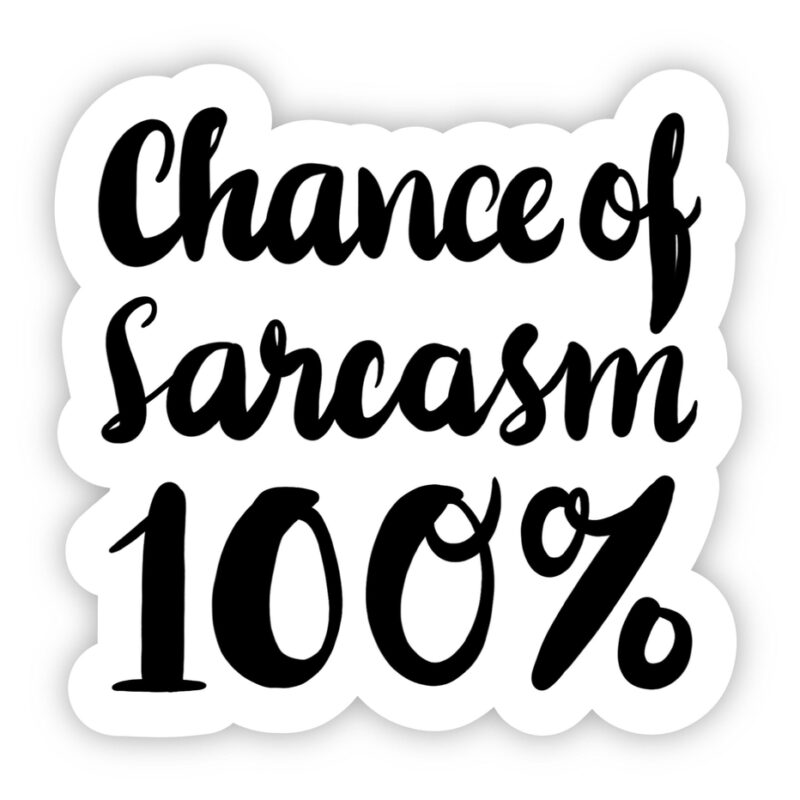 Big Moods Chance Of Sarcasm 100% Sticker