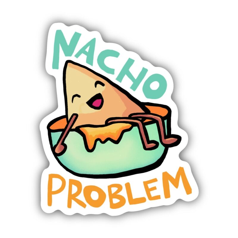 Big Moods Nacho Problem Sticker