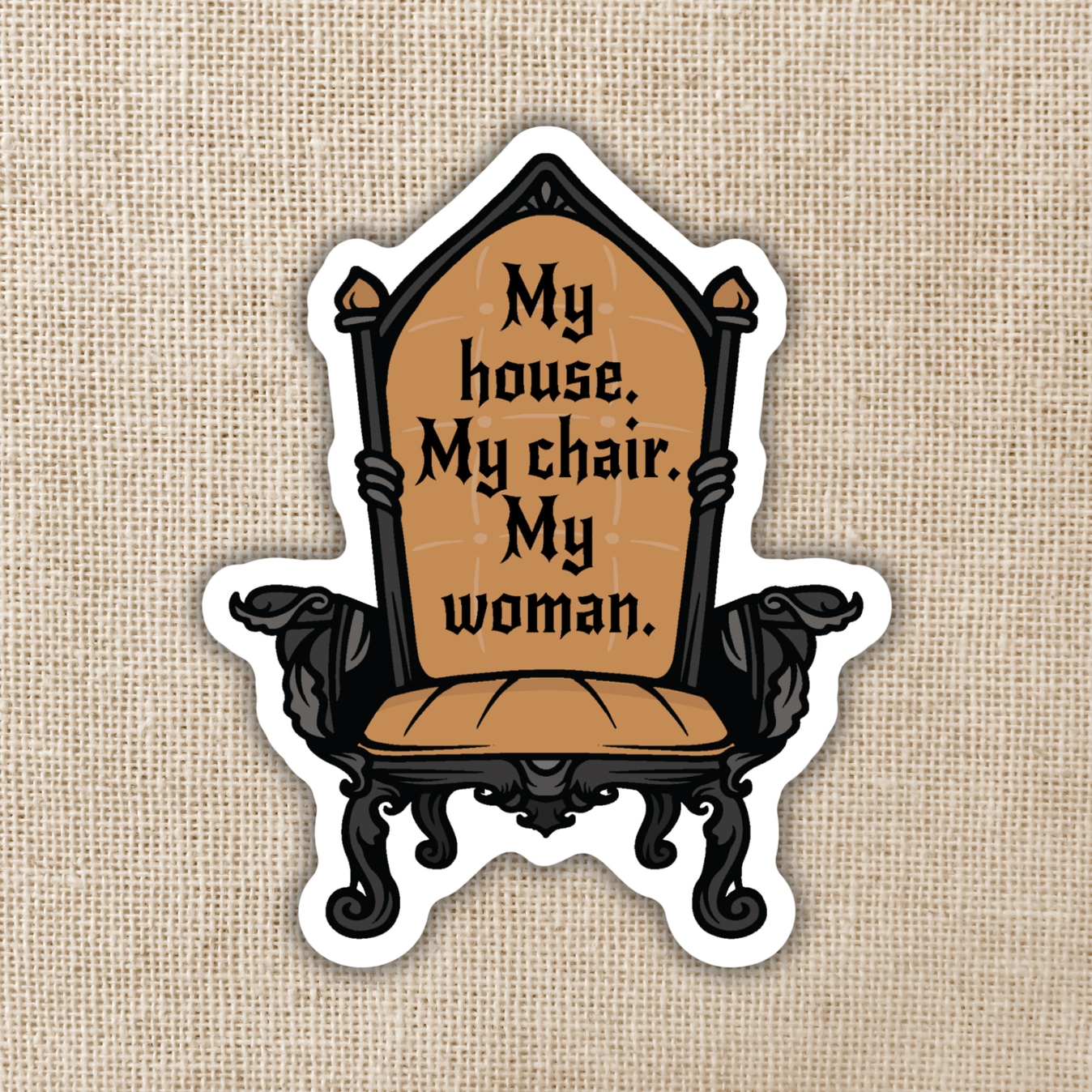 Wildly Enough My House My Chair My Woman Sticker Fourth Wing