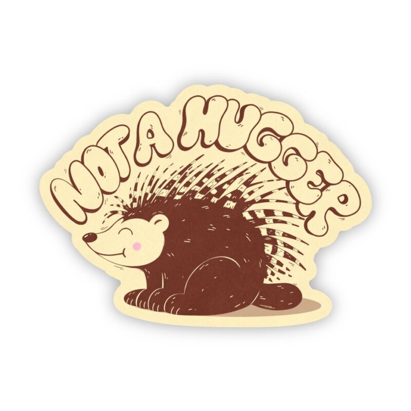 Big Moods Not a Hugger Porcupine Sticker