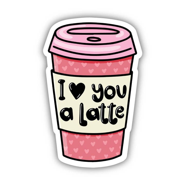 Big Moods I Love You A Latte Coffee Cup Sticker