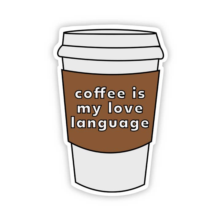 Big Moods Coffee is my Love Language Sticker