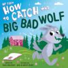 My First How to Catch the Big Bad Wolf Board Book