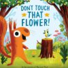 Don't Touch That Flower! Hardcover Book