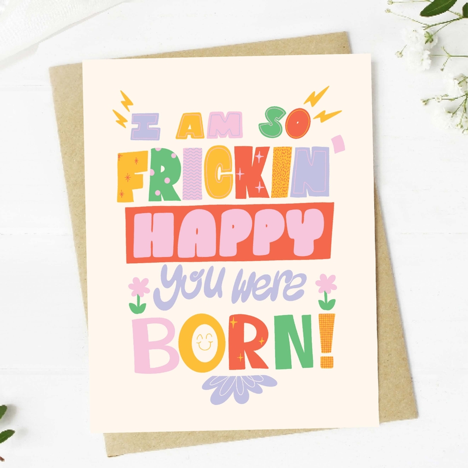 Big Moods I Am So Frickin' Happy You Were Born! Birthday Card